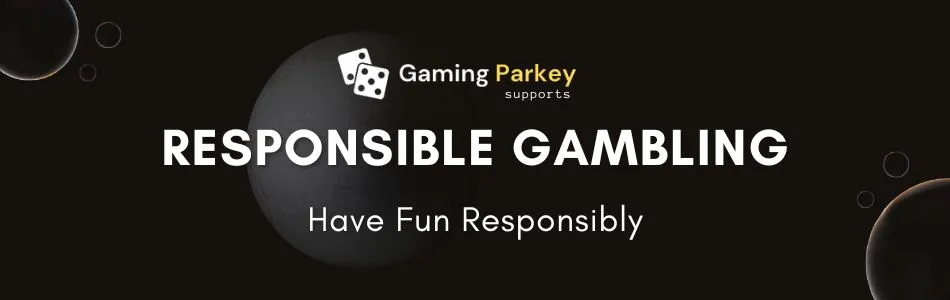 Responsible Gambling with Gaming Parkey