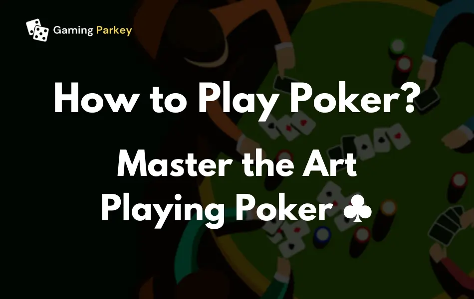 How to Play Poker?