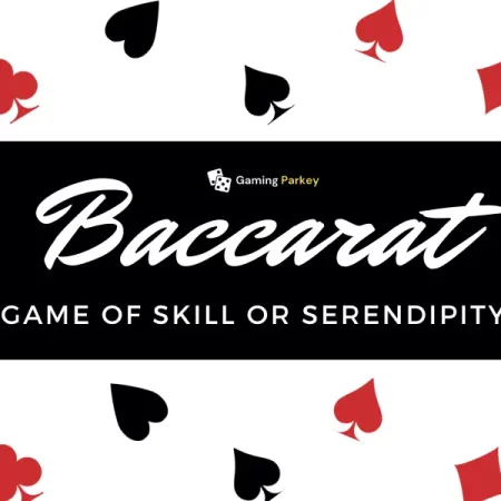 Is Baccarat a Game of Skill or Serendipity?