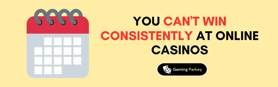 You Can't Win Consistently at Online Casinos