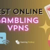 5 Best Online Gambling VPNs in 2025 ✓ Best Deals Included